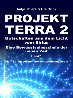 cover image of PROJEKT TERRA 2 – Botschaften aus dem Licht vom Sirius – Eine Bewusstseinsschule der neuen Zeit